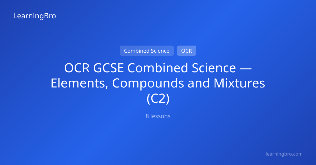 OCR GCSE Combined Science — Elements, Compounds and Mixtures (C2) | OCR ...